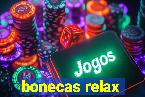 bonecas relax